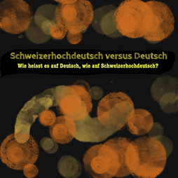 Schweizerhochdeutsch versus Deutsch