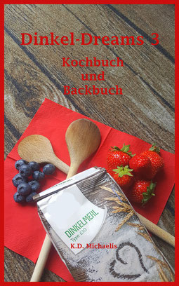 Buch-Cover Dinkel-Dreams 3 Kochbuch und Backbuch von K.D. Michaelis