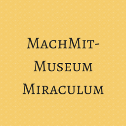 MachMitMuseum Miraculum
