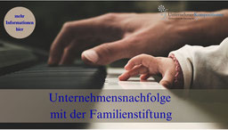 Die Unternehmensnachfolge mit der Familienstiftung gestalten. 