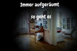 Immer aufgeräumt - die besten Tipps 