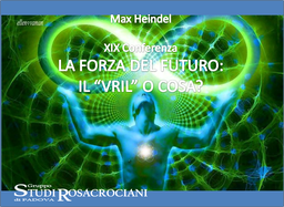 XIX. La Forza del futuro: il "Vril" o cosa?