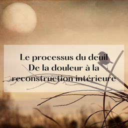 Des herbes, un oiseau, la lune. Processus du deuil.