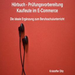 Hörbuch - Prüfungsvorbereitung Kaufmann/-frau im E-Commerce IHK