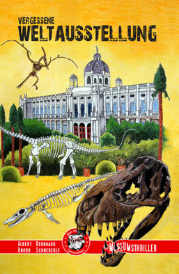 Vergessene Weltausstellung - der neue Museumsthriller von Bernhard Schnederle und Albert Knorr, entstanden in Zusammenarbeit mit dem NHM Wien