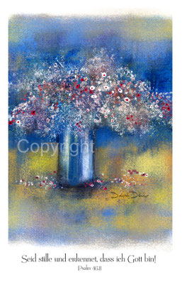 christliche Karten, feine blauweisse Blumen in blauer Vase, seid stille und erkennet, dass ich Gott bin. Psalm 46,11