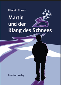 Martin und der Klang des Schnees, Roman, Resistenz Verlag , 2013