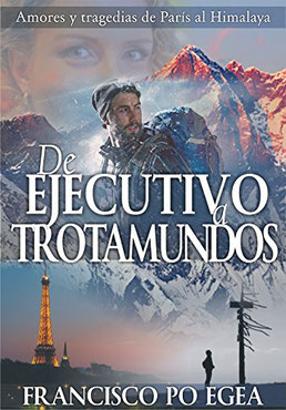 De ejecutivo a trotamundos: Un viaje de amores y tragedias de París al Himalaya (viajes) de  Francisco O Pegea- Top 10 que libros leer en un Viaje