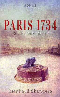 Bild: Buch "Paris 1734 - Der Tortenzauberer" von Reinhard Skandera