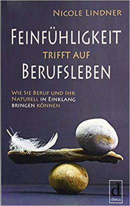 Buchtipp für Hochsensible: Feinfühligkeit trifft auf Berufsleben wie sie Beruf und ihr Naturell in Einklang bringen können von Nicole Lindner #Beruf #Hochsensibilität #hochsensibel