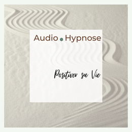 audio hypnose positiver sa vie