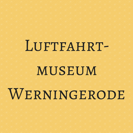 Luftfahrtmuseum Werningerode