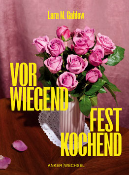Auf dem Cover von Vorwiegend festkochend ist ein Rosenstrauß.