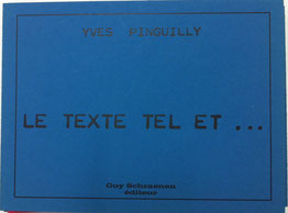 Yves Pinguilly: Le texte tel et…, 1977, Guy Schraenen éditeur