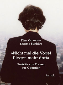 Buchpräsentation München Nicht mal die Vögel fliegen mehr dort. Porträts von Frauen aus Georgien. (Neuerscheinung)