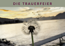 Die Freie Rednerin Svenja Fröhlich, geb. Petry stellt die Zeremonie der Trauerfeier anhand einer im Wind wehenden Pusteblume an einem Bergsee im Sonnenuntergang vor.