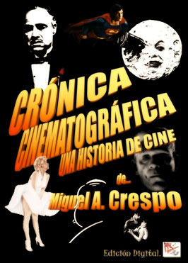 Crónica Cinematográfica, una Historia de Cine de... Miguel Angel Crespo