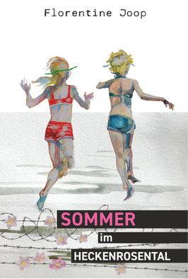 Das Cover von " Sommer im Heckenrosental" zeigt zwei Mädchen von hinten im Bikini, die Richtung Horizont laufen. Im Vordergrund ist Stacheldraht.