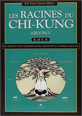 Couverture du livre Les Racines du Chi Kung, par Yang Jwing Ming.