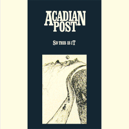 Acadian Post - So This Is It