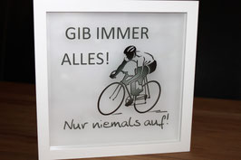 Gib immer alles - nur niemals auf