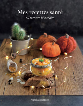 Mes recettes santé  (50 recettes hivernales)