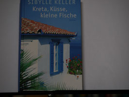 Sibylle Keller - Kreta, Küsse, kleine Fische