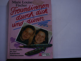 Marie Louise Fischer - Freundinnen durch dick und dünn