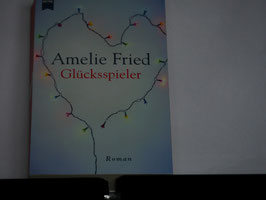 Amelie Fried - Glücksspieler