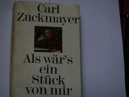 Carl Zuckmayer - Als wär's ein Stück von mir