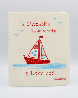 Owoschfetzn Segelboot "'s Owoschn kann wartn - 's Lebn ned!"