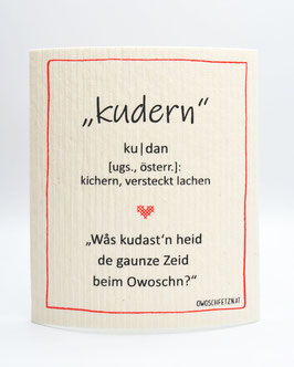 Owoschfetzn Mundart - "kudern"