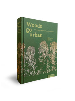 Woods go urban - Three Landscape Laboratories in Scandinavia