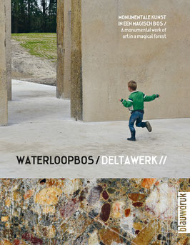 LB-Waterloopbos/Deltawerk// – Monumentale kunst in een magisch bos