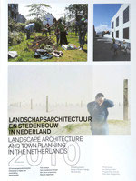 Landschapsarchitectuur en stedenbouw in Nederland 2010 – 25 toonaangevende projecten: Ontwerpen in tijden van verandering