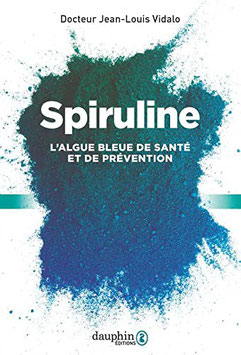 Spiruline, l'algue bleue de santé et de prévention - Livre