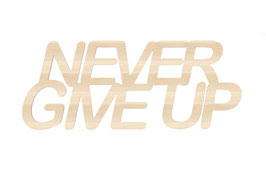 "Never give up " en contreplaque peuplier