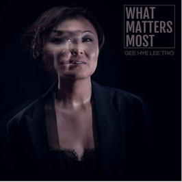 What Matters Most – Gee Hye Lee Trio (2022)