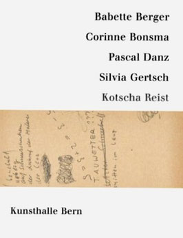 Ausstellungskatalog Babette Berger, Corinne Bonsma, Pascal Danz, Silvia Gertsch, Kotscha Reist