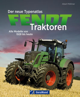 Der neue Typenatlas Fendt Traktoren - Alle Modelle von 1928 bis heute
