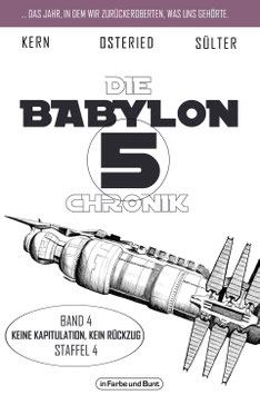 Claudia Kern, Peter Osteried & Björn Sülter: Die BABYLON 5-Chronik - Band 4: Staffel 4 "Keine Kapitulation, kein Rückzug"