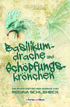 Regina Schleheck: Basilikumdrache und Schöpfungskrönchen