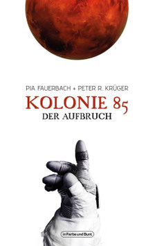 Pia Fauerbach und Peter R. Krüger: Kolonie 85 - Der Aufbruch