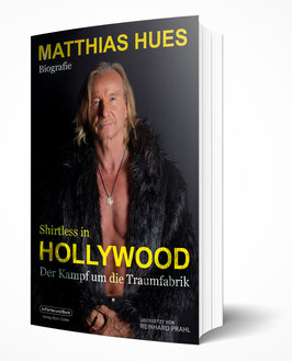 Matthias Hues: Shirtless in Hollywood - Der Kampf um die Traumfabrik