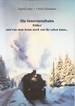 Die Innerstetalbahn früher... und was man heute noch von ihr sehen kann.