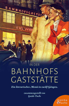 In der Bahnhofsgaststätte. Ein literarisches Menü in zwölf Gängen