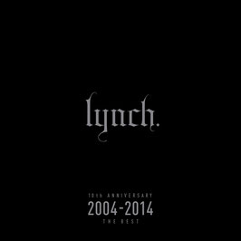 lynch. - 10th ANNIVERSARY 2004-2014 THE BEST