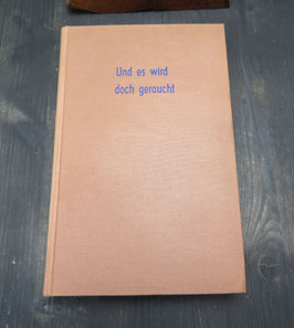 Und es wird doch geraucht. Eine kleine Kulturgeschichte des Tabaks. Von Georg Böse