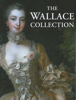 The Story and the Masterpieces of the Wallace Collection, London