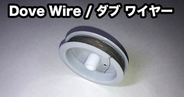 Dove Wire / ダブ ワイヤー